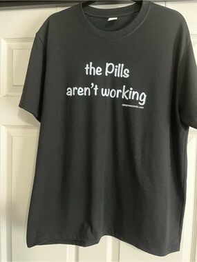 Black Graphic Tee "the Pills aren't working"